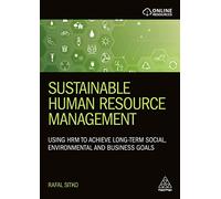 Sustainable Human Resource Management: Using HRM to achieve long-term social, environmental and business goals
