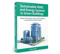 Sustainable HVAC and Energy Systems in Green Buildings: Design Principles, Smart Technologies, and Environmental Impact