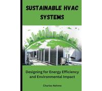 Sustainable HVAC Systems: Designing for Energy Efficiency and Environmental Impact