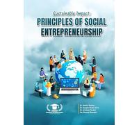 Sustainable Impact: Principles of Social Entrepreneurship by Dr. Mohini Thatley, Dr. Sangita Rudra Atwe, Dr. Archana Pandey, Ms. Meenal Bhandari, Paradox International Publications