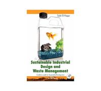 Sustainable Industrial Design And Waste Management: Cradle-To-Cradle For Sustainable Development