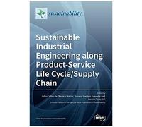 Sustainable Industrial Engineering Along Product-Service Life Cycle/Supply Chain