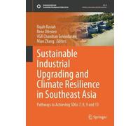 Sustainable Industrial Upgrading and Climate Resilience in Southeast Asia: Pathways to Achieving SDGs 7, 8, 9 and 13