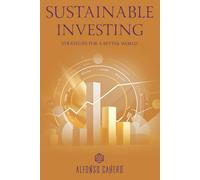 Sustainable Investing: Strategies for a Better World