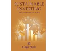 Sustainable Investing: Strategies for a Better World