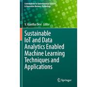 Sustainable IoT and Data Analytics Enabled Machine Learning Techniques and Applications