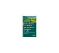 Sustainable Land Use Practices And Agricultural Innovations In India