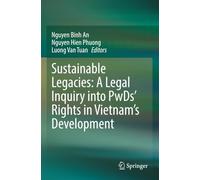 Sustainable Legacies: A Legal Inquiry into PwDs’ Rights in Vietnam’s Development