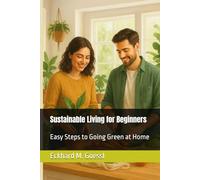 Sustainable Living for Beginners: Easy Steps to Going Green at Home