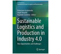 Sustainable Logistics And Production In Industry 4.0 : New Opportunities And Challenges