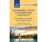 Sustainable Luxury in Tourism and Hospitality: Contemporary Principles and Evolving Practices