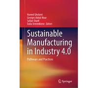 Sustainable Manufacturing in Industry 4.0: Pathways and Practices