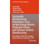 Sustainable Manufacturing Innovations: Focus on New Energy Vehicles, Production Robots, and Software-Defined Manufacturing: Proceedings of ICSM 2024, Shanghai, China, October 30-November 1, 2024
