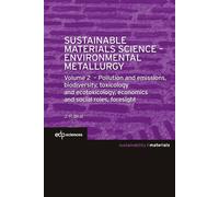 Sustainable Materials Science - Environmental Metallurgy Volume 2 : Pollution and emissions, biodiversity, toxicology and ecotoxicology, economics and social roles, foresight - Jean-Pierre Birat - Edp