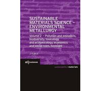 Sustainable Materials Science - Environmental Metallurgy - Volume 2, Pollution And Emissions, Biodiversity, Toxicology And Ecotoxicology, Economics And Social Roles, Foresight