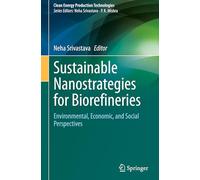 Sustainable Nanostrategies for Biorefineries: Environmental, Economic, and Social Perspectives