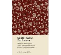 Sustainable Pathways: The Role of Indigenous Tribes and Native Practices in India's Economic Model