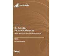 Sustainable Pavement Materials: Design, Application and Performance Evaluation