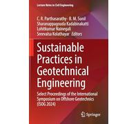 Sustainable Practices in Geotechnical Engineering: Select Proceedings of the International Symposium on Offshore Geotechnics (ISOG 2024)