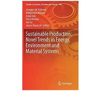 Sustainable Production: Novel Trends In Energy, Environment And Material Systems