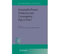 Sustainable Protein Production And Consumption: Pigs Or Peas?