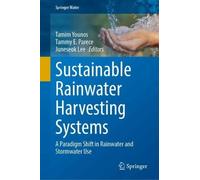 Sustainable Rainwater Harvesting Systems: A Paradigm Shift in Rainwater and Stormwater Use