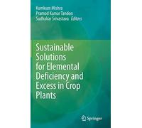 Sustainable Solutions For Elemental Deficiency And Excess In Crop Plants
