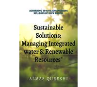 Sustainable Solutions: Managing Integrated Water And Renewable Resources : According To The Civil Engineerinng Syllabus Of Rgpv, Bhopal Paperback Book By Almas Qureshi