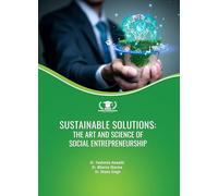 SUSTAINABLE SOLUTIONS: THE ART AND SCIENCE OF SOCIAL ENTREPRENEURSHIP