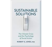 Sustainable Solutions: The Climate Crisis and the Psychology of Social Action