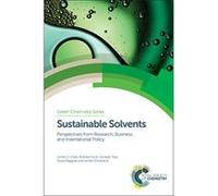 Sustainable Solvents: Perspectives from Research, Business and International Policy (Green Chemistry Series) - [Livre en VO] James H Clark, Andrew Hunt, Corrado Topi, Giulia Paggiola, James Sherwood (