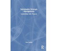 Sustainable Strategic Management: Leadership With Purpose
