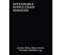 SUSTAINABLE SUPPLY CHAIN MANAGER: Journal, Notes, Ideas, Actions, Priorities, Checklists, Log | Tool for Daily Goal Setting Tracker | Time Management ... Journal Office Book Gifts for Meetings