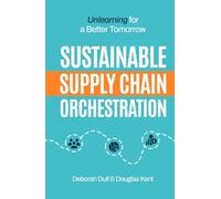 Sustainable Supply Chain Orchestration: Unlearning for a Better Tomorrow