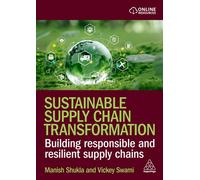 Sustainable Supply Chain Transformation Building Responsible and Resilient Supply Chains - Manish Shukla - Kogan Page - ebook (ePub) - Livre