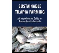 Sustainable Tilapia Farming: A Comprehensive Guide For Aquaculture Enthusiasts