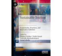 Sustainable Tourism: Frameworks, Practices, and Innovative Solutions