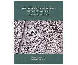 SUSTAINABLE TRADITIONAL BUILDINGS OF IRAN A CLIMATIC ANALYSIS: architecture