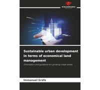 Sustainable urban development in terms of economical land management: Orientation and guidance for growing urban areas