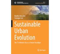 Sustainable Urban Evolution: The 15-Minute City as a Future Paradigm