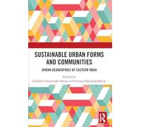 Sustainable Urban Forms and Communities: Urban Geographies of Eastern India