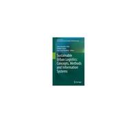 Sustainable Urban Logistics: Concepts, Methods And Information Systems