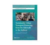 Sustainable Urban Transport Financing From The Sidewalk To The Subway