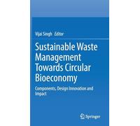 Sustainable Waste Management Towards Circular Bioeconomy: Components, Design Innovation and Impact
