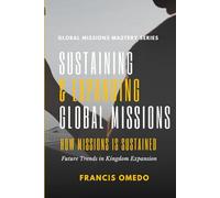 Sustaining and Expanding Global Missions: Future Trends in Kingdom Expansion