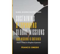 Sustaining and Expanding Global Missions: Future Trends in Kingdom Expansion