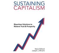 Sustaining Capitalism: Bipartisan Solutions to Restore Trust and Prosperity