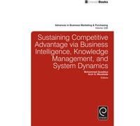 Sustaining Competitive Advantage via Business Intelligence Knowledge Management and System Dynamics Mohammed Quaddus, Arch G Woodside (Auteur)