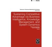 Sustaining Competitive Advantage via Business Intelligence Knowledge Management and System Dynamics Mohammed Quaddus, Arch G Woodside (Auteur)
