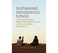 Sustaining Indigenous Songs: Contemporary Warlpiri Ceremonial Life in Central Australia